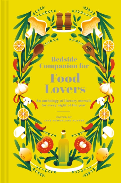 Bedside Companion for Food Lovers : An anthology of literary morsels for every night of the year-9781849947961