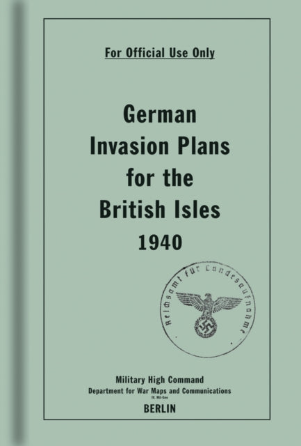 German Invasion Plans for the British Isles, 1940-9781851243563