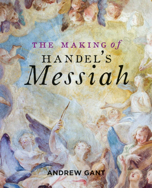 Making of Handel's Messiah, The-9781851245062