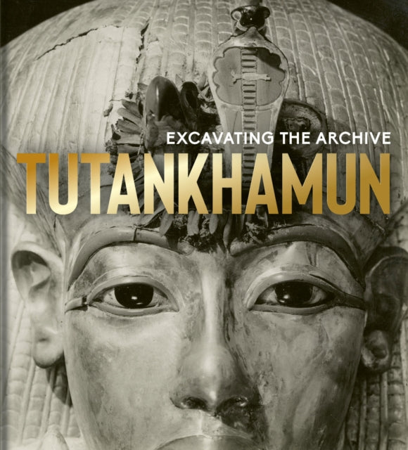 Tutankhamun : Excavating the Archive-9781851245857