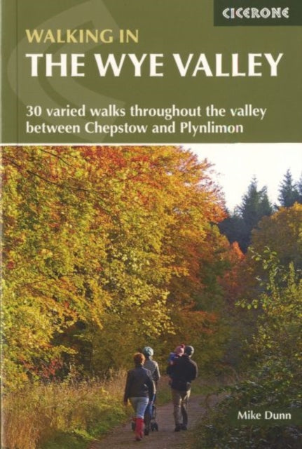 Walking in the Wye Valley : 30 varied walks throughout the valley between Chepstow and Plynlimon-9781852847241