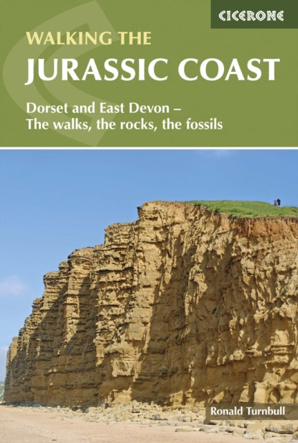 Walking the Jurassic Coast : Dorset and East Devon: The walks, the rocks, the fossils-9781852847418