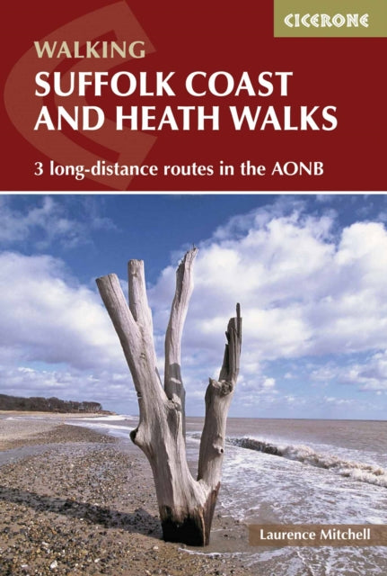 Suffolk Coast and Heath Walks : 3 long-distance routes in the AONB: the Suffolk Coast Path, the Stour and Orwell Walk and the Sandlings Walk-9781852848705