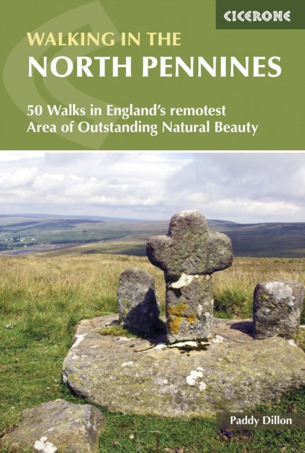 Walking in the North Pennines : 50 Walks in England's remotest Area of Outstanding Natural Beauty-9781852849054