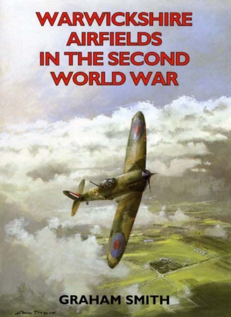 Warwickshire Airfields in the Second World War-9781853068676
