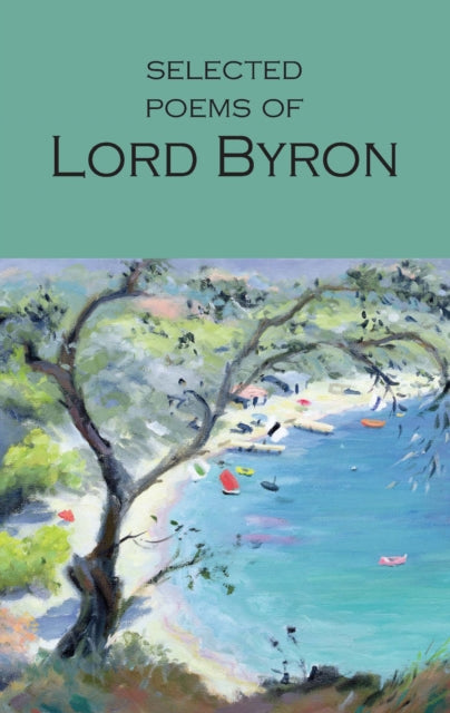 Selected Poems of Lord Byron : Including Don Juan and Other Poems-9781853264061