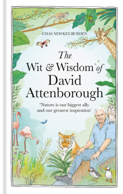 The Wit and Wisdom of David Attenborough : A celebration of our favourite naturalist-9781856755269