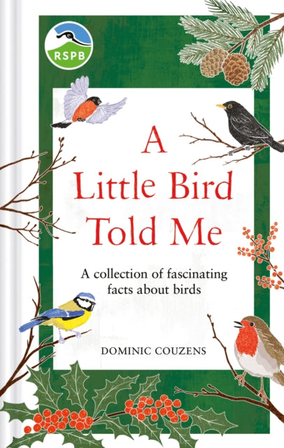 RSPB A Little Bird Told Me : A collection of fascinating facts about birds-9781856755375