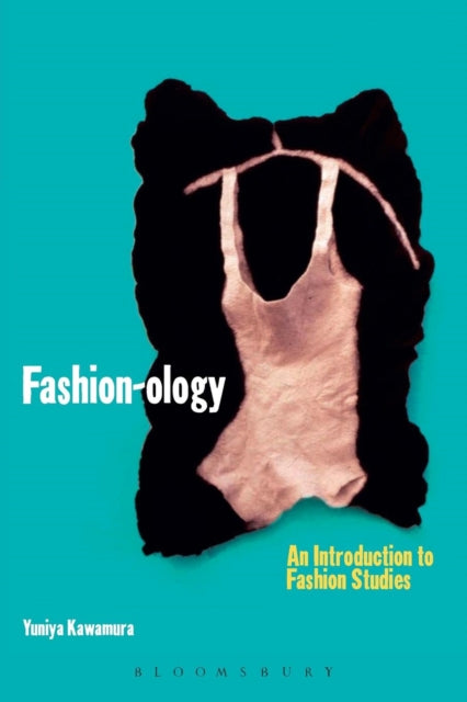 Fashion-Ology : An Introduction to Fashion Studies v. 40 : v. 40-9781859738146