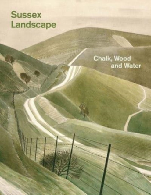 Sussex Landscape : Chalk, Wood and Water-9781869827731