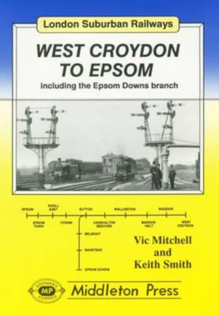 West Croydon to Epsom : Including the Epsom Downs Branch-9781873793084