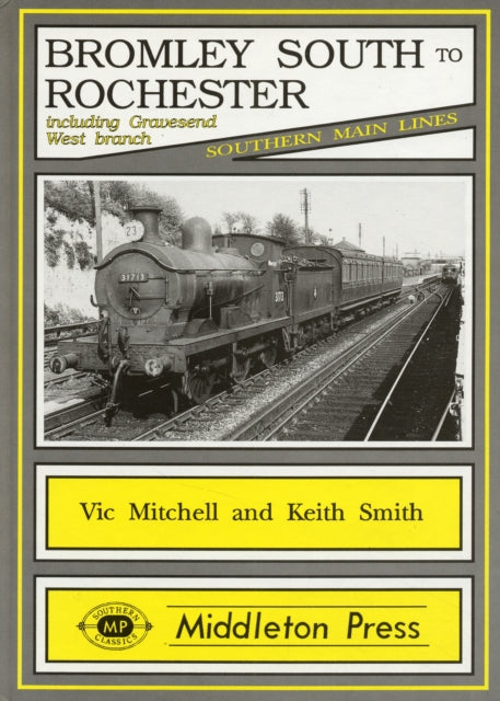 Bromley South to Rochester : Including the Gravesend West Branch-9781873793237