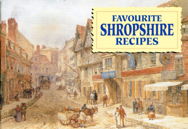 Favourite Shropshire Recipes : Traditional Country Fare-9781898435754