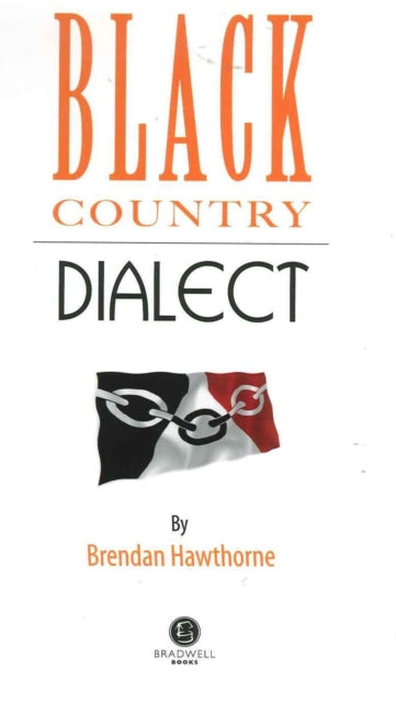 Black Country Dialect : A Selection of Words and Anecdotes from the Black Country-9781902674513