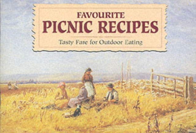 Favourite Picnic Recipes : Tasty Fare for Outdoor Eating : 5-9781902842158