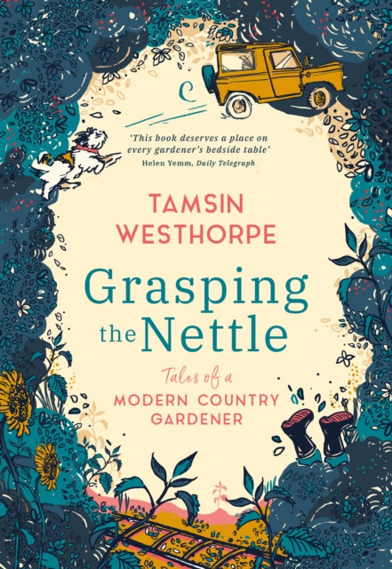 Grasping The Nettle : Tales from a Modern Country Gardener-9781903360514