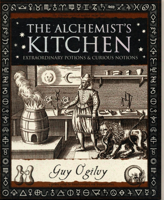 Alchemist's Kitchen : Extraordinary Potions and Curious Notions-9781904263524