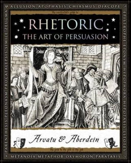 Rhetoric : The Art of Persuasion-9781904263906