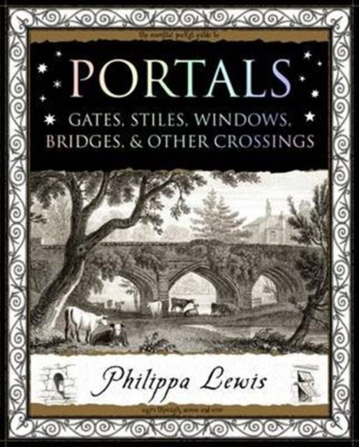 Portals : Gates, Stiles, Windows, Bridges, & Other Crossings-9781904263944