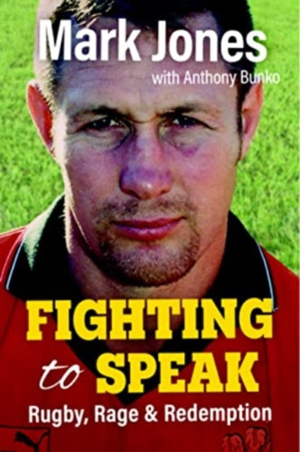 Fighting to Speak : Rugby, Rage & Redemption-9781904609018