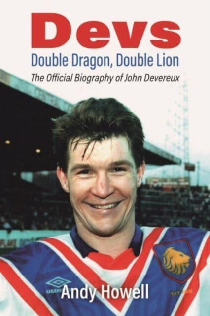 Devs - Double Dragon, Double Lion : The Official Biography of John Devereux-9781904609056