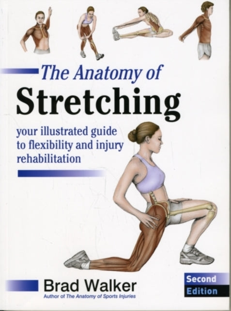The Anatomy of Stretching : Your Illustrated Guide to Flexibility and Injury Rehabilitation-9781905367290