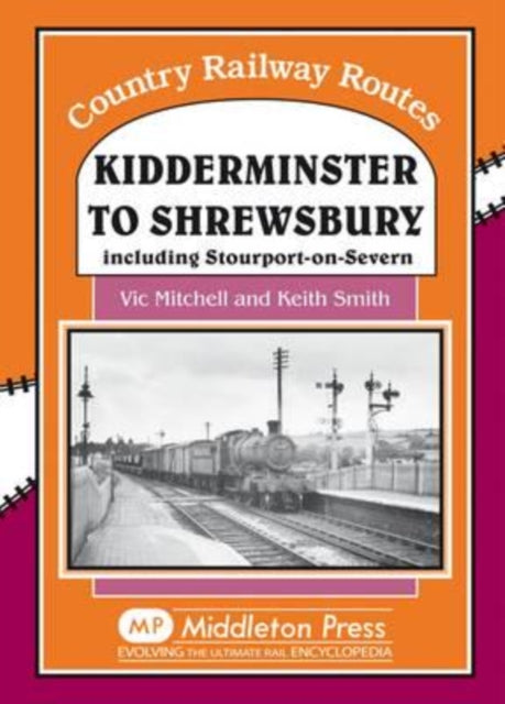 Kidderminster to Shrewsbury : Including Stourport-on-Seven-9781906008109
