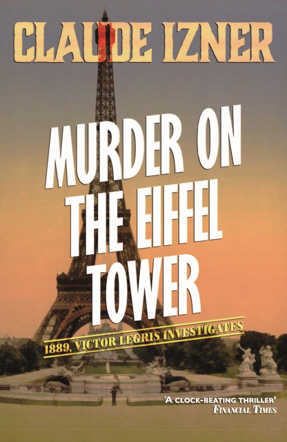 Murder on the Eiffel Tower: Victor Legris Bk 1-9781906040017