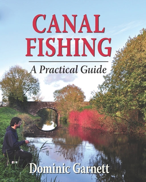 Canal Fishing : A Practical Guide-9781906122645