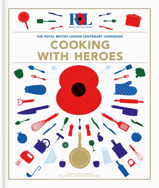Cooking With Heroes: The Royal British Legion Centenary Cookbook-9781906670917