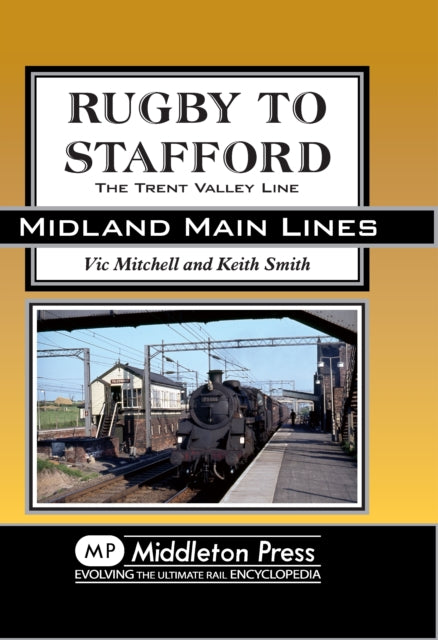 Rugby to Stafford : The Trent Valley Line-9781908174079