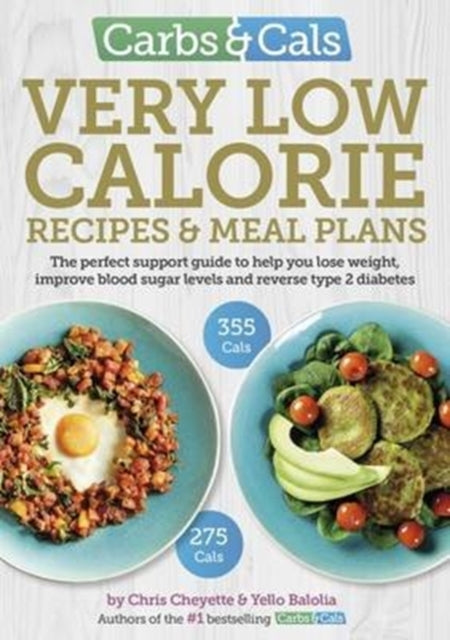 Carbs & Cals Very Low Calorie Recipes & Meal Plans : Lose Weight, Improve Blood Sugar Levels and Reverse Type 2 Diabetes-9781908261205