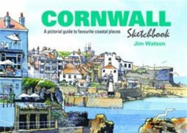 Cornwall Sketchbook : A Pictorial Guide to Favourite Coastal Places : 4-9781909282780