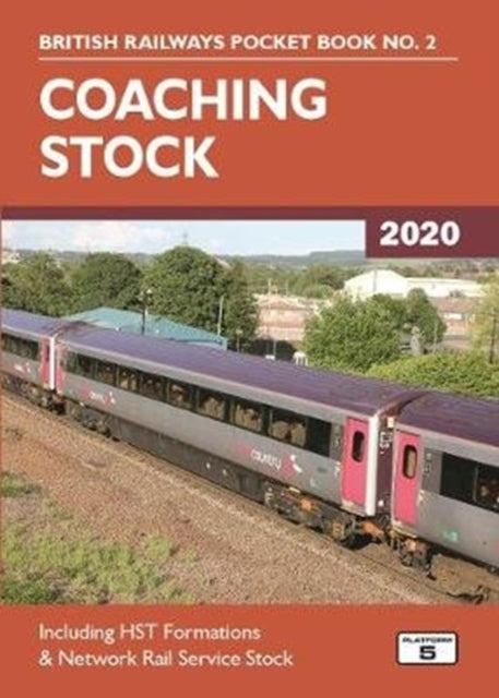 Coaching Stock 2020 : Including HST Formations and Network Rail Service Stock : 2-9781909431553