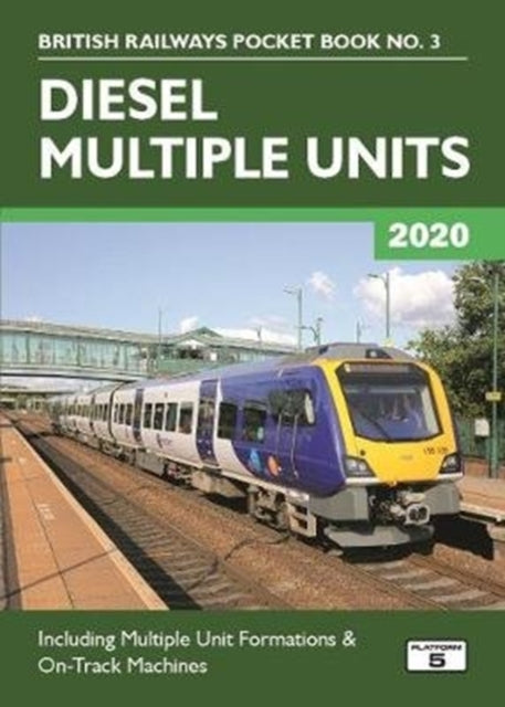 Diesel Multiple Units 2020 : Including Multiple Unit Formations and on Track Machines : 3-9781909431560