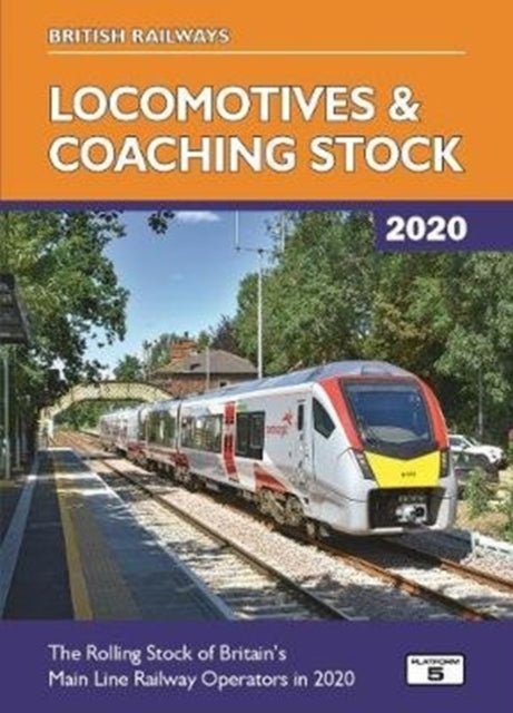British Railways Locomotives & Coaching Stock 2020 : The Rolling Stock of Britain's Mainline Railway Operators-9781909431584