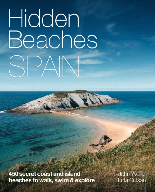 Hidden Beaches Spain : 450 secret coast and island beaches to walk, swim & explore-9781910636220