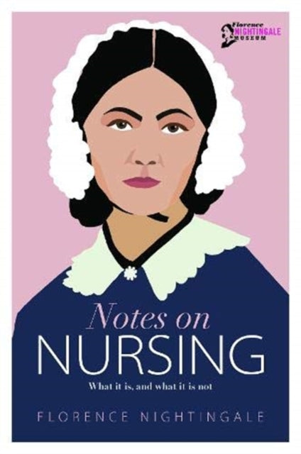 Notes on Nursing : What it is, and what it is not-9781910821374