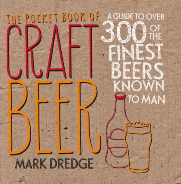 The Pocket Book of Craft Beer : A Guide to Over 300 of the Finest Beers Known to Man-9781911026044