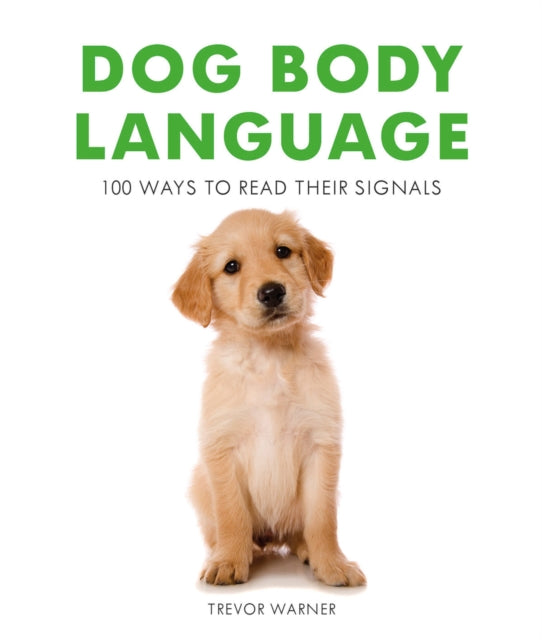 Dog Body Language : 100 Ways to Read Their Signals-9781911163411