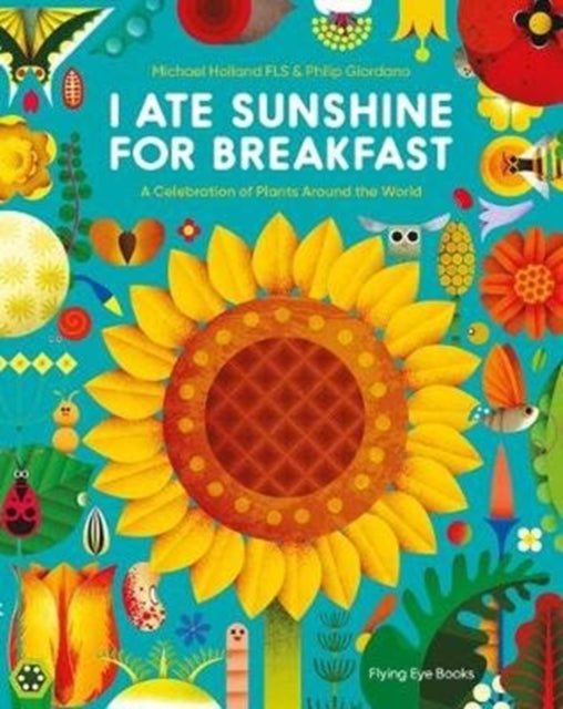 I Ate Sunshine for Breakfast : A Celebration of Plants Around the World-9781911171188