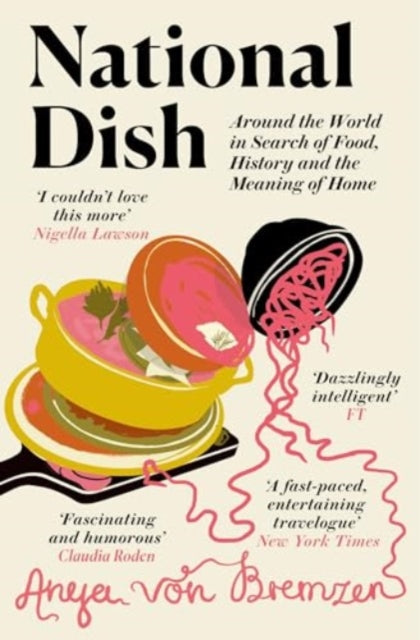 National Dish : Around the World in Search of Food, History and the Meaning of Home-9781911590903