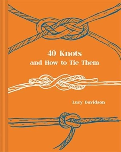 40 Knots and How to Tie Them-9781911595236