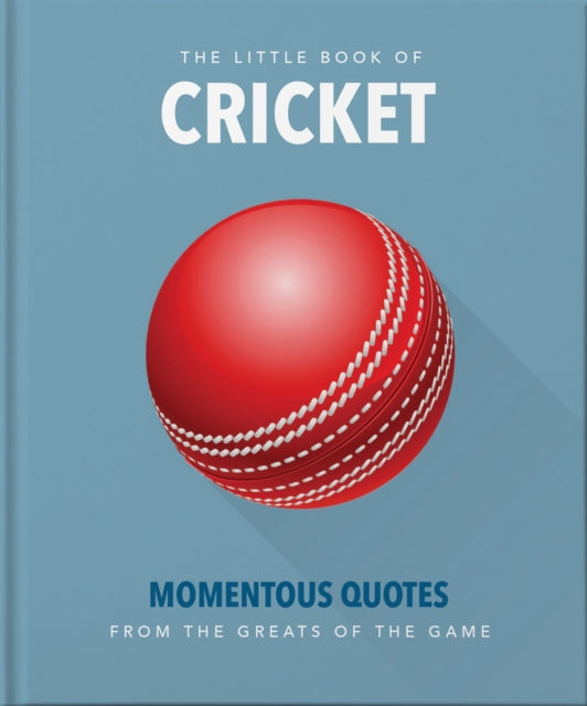 The Little Book of Cricket : Great quotes off the middle of the bat-9781911610427