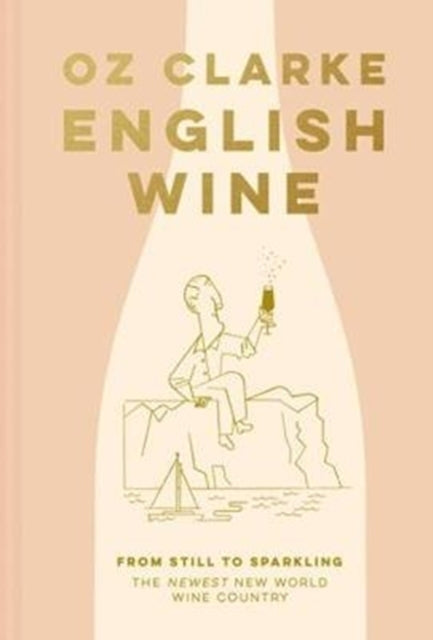 English Wine : From still to sparkling: The NEWEST New World wine country-9781911624158