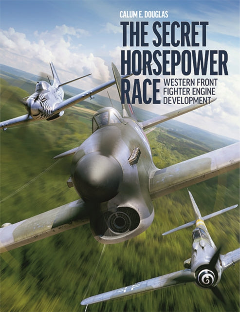 The Secret Horsepower Race : Western Fighter Engine Development-9781911658504