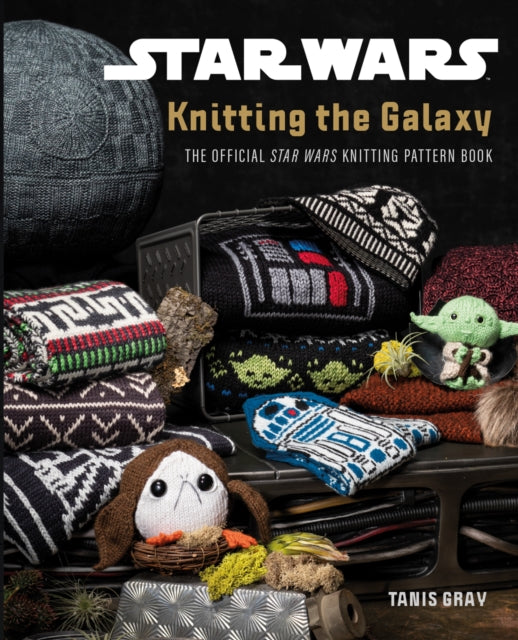 Star Wars: Knitting the Galaxy : The Official Star Wars Knitting Pattern Book-9781911663577