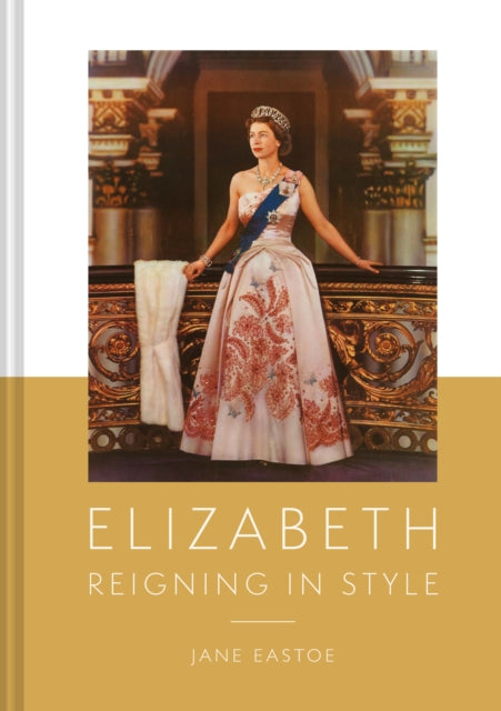 Queen Elizabeth II : A Lifetime Dressing for the World Stage-9781911682547