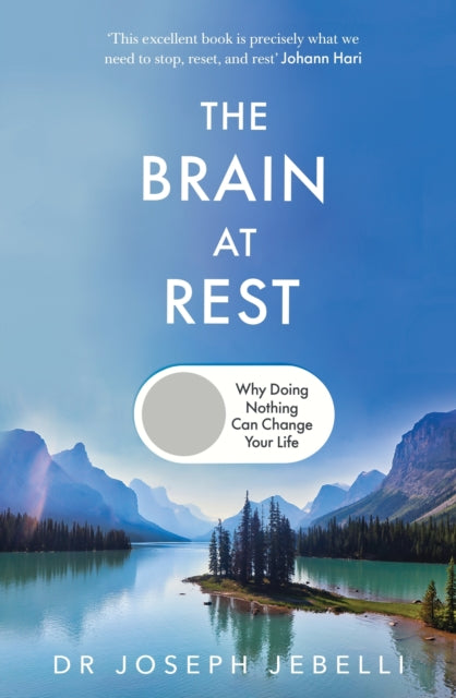 The Brain at Rest : Why doing nothing can change your life-9781911709336