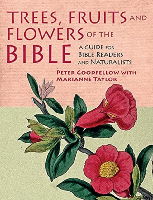 Trees, Fruits & Flowers of the Bible : A Guide for Bible Readers and Naturalists-9781912081363